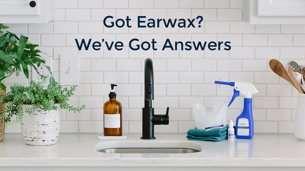Got Earwax? We've Got Answers